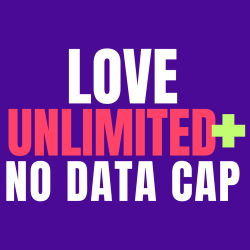 Love Unlimited Plus Cellphone plan with no data cap and international calling.